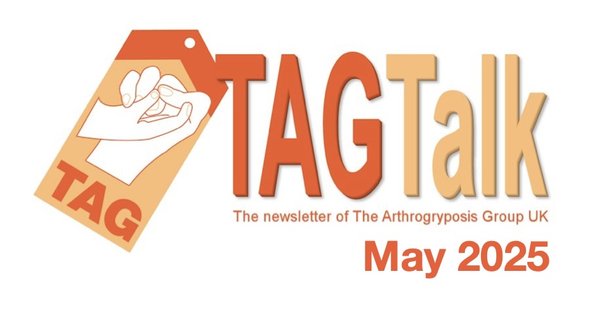 A Picture of the TAG Logo which is two hands holding each other with the word TAG underneath. To the Right the text TAG Talk The newsletter of The Arthrogryposis Group UK May 2025