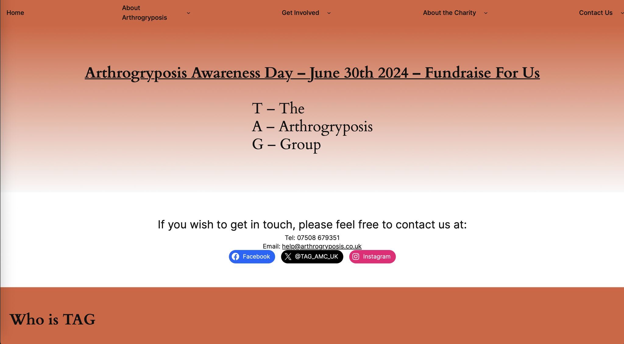 A picture showing the Old TAG Website. It has words as follows: Arthrogryposis Awareness Day - June 30th 2024 - Fundraise For Us T - The A - Arthrogryposis G - Group If you wish to get in touch, please feel free to contact us at: